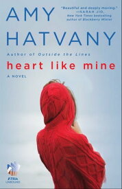 Heart Like Mine A Novel【電子書籍】[ Amy Hatvany ]