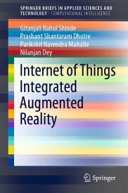 Internet of Things Integrated Augmented Reality【電子書籍】[ Gitanjali Rahul Shinde ]