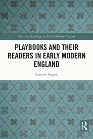 Playbooks and their Readers in Early Modern England【電子書籍】[ Hannah August ]