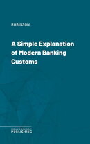 A Simple Explanation of Modern Banking Customs