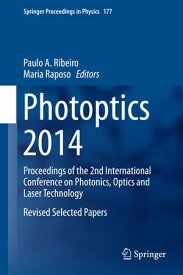 Photoptics 2014 Proceedings of the 2nd International Conference on Photonics, Optics and Laser Technology Revised Selected Papers【電子書籍】