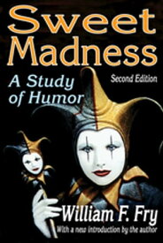 Sweet Madness A Study of Humor【電子書籍】[ William Fry ]