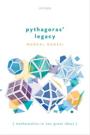 Pythagoras' Legacy Mathematics in Ten Great Ideas【電子書籍】[ Marcel Danesi ]