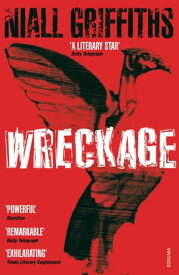 Wreckage【電子書籍】[ Niall Griffiths ]