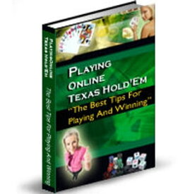 PLAYING ONLINE TEXAS HOLD'EM The Best Tips For Playing And Winning【電子書籍】[ SoftTech ]