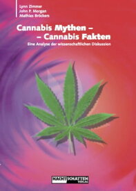 Cannabis Mythen - Cannabis Fakten Eine Analyse der wissenschaftlichen Diskussion【電子書籍】[ Mathias Br?ckers ]