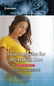 Twin Surprise for the Italian Doc【電子書籍】[ Alison Roberts ]