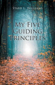 My Five Guiding Principles【電子書籍】[ Starr L. Williams ]