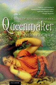 Queenmaker A Novel of King David's Queen【電子書籍】[ India Edghill ]