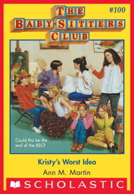 Kristy's Worst Idea (The Baby-Sitters Club #100)【電子書籍】[ Ann M. Martin ]