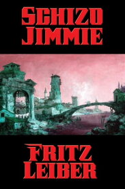 Schizo Jimmie【電子書籍】[ Fritz Leiber ]
