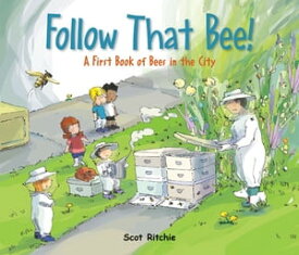 Follow That Bee! A First Book of Bees in the City【電子書籍】[ Scot Ritchie ]