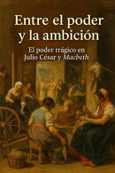 Entre la virtud y la ambición: el poder trágico en Julio César y Macbeth