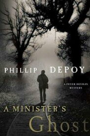 A Minister's Ghost A Fever Devilin Mystery【電子書籍】[ Phillip DePoy ]