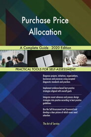 Purchase Price Allocation A Complete Guide - 2020 Edition【電子書籍】[ Gerardus Blokdyk ]