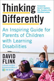 Thinking Differently An Inspiring Guide for Parents of Children with Learning Disabilities【電子書籍】[ David Flink ]