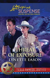 Threat of Exposure (Mills & Boon Love Inspired) (Texas Ranger Justice, Book 5)【電子書籍】[ Lynette Eason ]