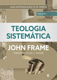 Teologia Sistem?tica (volume 1)【電子書籍】[ John M. Frame ]