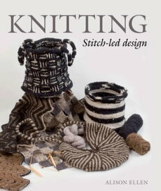 Knitting Stitch-led Design【電子書籍】[ Alison Ellen ]