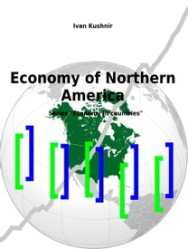 Economy of Northern America【電子書籍】[ Ivan Kushnir ]