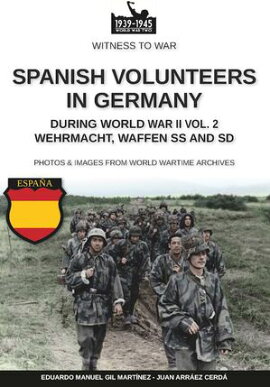 Spanish volunteers in Germany during World War II ? Vol. 2 