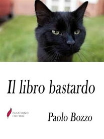 Il libro bastardo Frasi scomode che vi faranno odiare chi l'ha scritto...【電子書籍】[ Paolo Bozzo ]