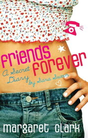 Friends Forever A Secret Diary By Sara Swan【電子書籍】[ Margaret Clark ]