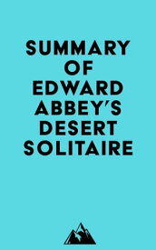 Summary of Edward Abbey's Desert Solitaire【電子書籍】[ ? Everest Media ]
