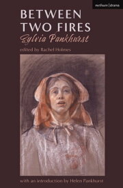 Between Two Fires【電子書籍】[ Sylvia Pankhurst ]