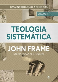 Teologia Sistem?tica (volume 2)【電子書籍】[ John M. Frame ]