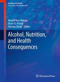 Alcohol, Nutrition, and Health Consequences【電子書籍】