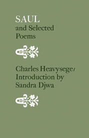 Saul and Selected Poems including excerpts from Jephthah's Daughter and Jezebel: A Poem in Three Cantos【電子書籍】[ Charles Heavysege ]