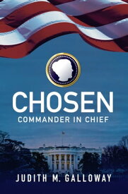 Chosen: Commander in Chief【電子書籍】[ Judith M. Galloway ]