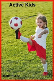 Active Kids【電子書籍】[ Katie Byrde ]