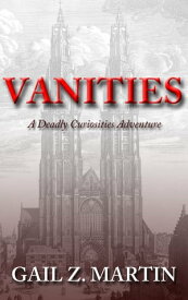 Vanities A Deadly Curiosities Adventure - 1500s #1【電子書籍】[ Gail Z. Martin ]