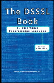 The DSSSL Book An XML/SGML Programming Language【電子書籍】[ Javier Farreres ]