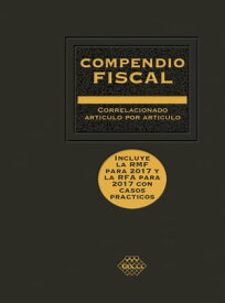 Compendio Fiscal 2017 Correlacionado art?culo por art?culo【電子書籍】[ Jos? P?rez Ch?vez ]