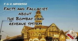 FACTS AND FALLACIES ABOUT THE BOMBAY LAND REVENUE SYSTEM【電子書籍】[ FGH ANDERSON ]