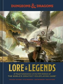 Dungeons & Dragons Lore & Legends A Visual Celebration of the Fifth Edition of the World's Greatest Roleplaying Game【電子書籍】[ Kyle Newman ]