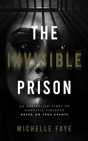 The Invisible Prison【電子書籍】[ Michelle Faye ]