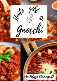 Heute gibt es - Gnocchi 20 tolle Gnocchi Rezepte【電子書籍】[ Blaze Flamingrill ]