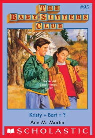 Kristy + Bart? (The Baby-Sitters Club #95)【電子書籍】[ Ann M. Martin ]