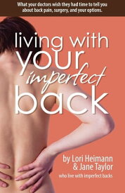 Living with Your Imperfect Back【電子書籍】[ Lori Heimann ]