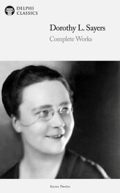Delphi Complete Works of Dorothy L. Sayers (Illustrated)【電子書籍】[ Dorothy L. Sayers ]