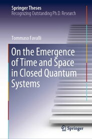 On the Emergence of Time and Space in Closed Quantum Systems【電子書籍】[ Tommaso Favalli ]