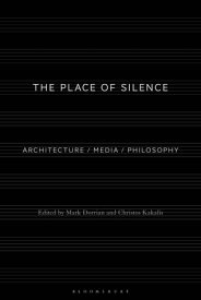 The Place of Silence Architecture / Media / Philosophy【電子書籍】