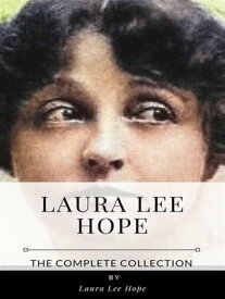 Laura Lee Hope ? The Complete Collection【電子書籍】[ Laura Lee Hope ]