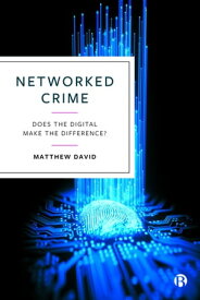 Networked Crime Does the Digital Make the Difference?【電子書籍】[ Matthew David ]