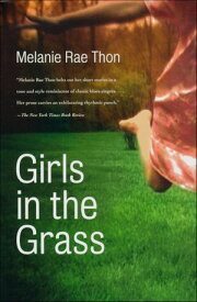 Girls in the Grass 【電子書籍】[ Melanie Rae Thon ]