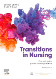 Transitions in Nursing eBook Preparing for Professional Practice【電子書籍】[ Esther Chang, RN, CM, PhD, MEdAdmin, BAppSc(AdvNur), DNE ]